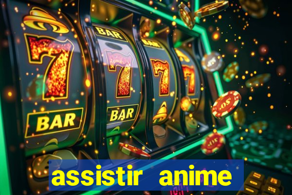 assistir anime online dublado